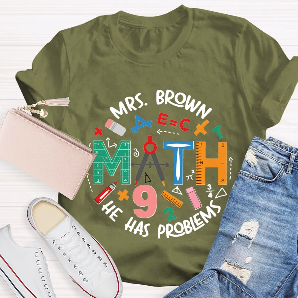 Personalized Name Math Teacher Has Problems T-Shirt