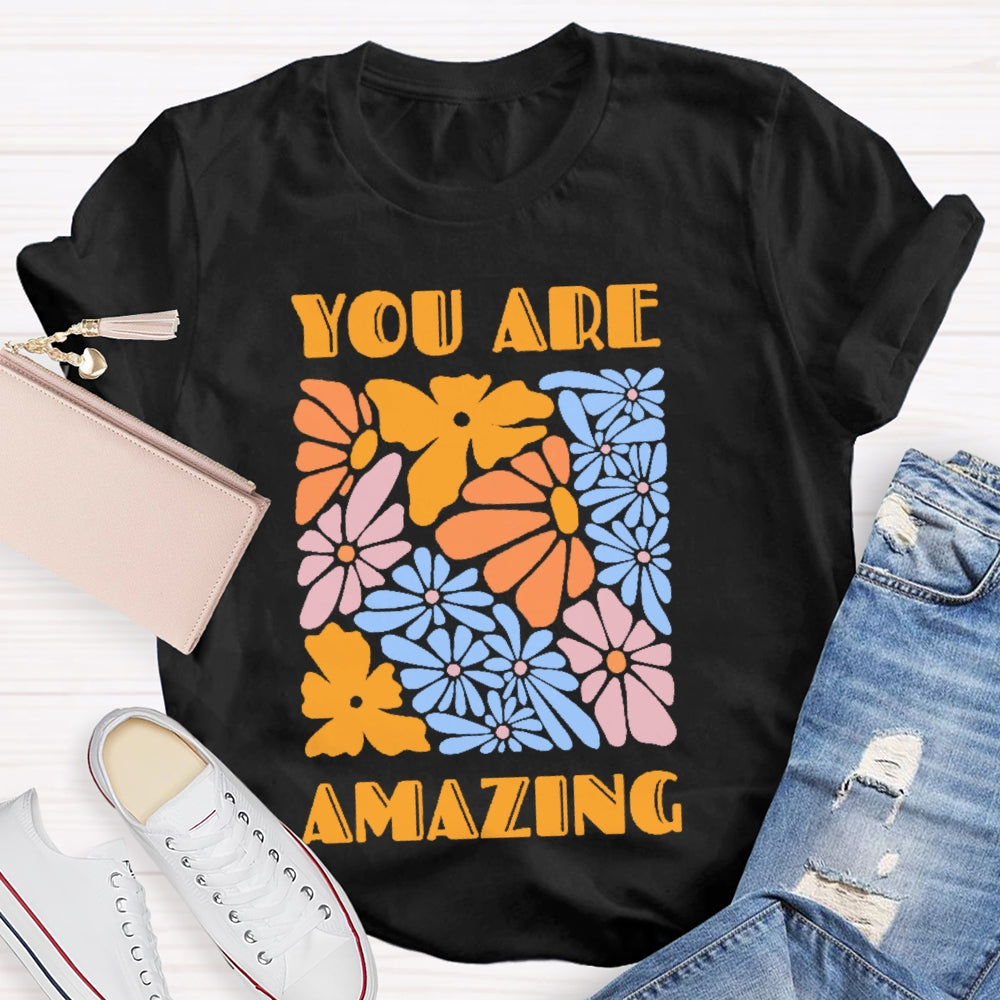 You Are Amazing Funny T-shirt