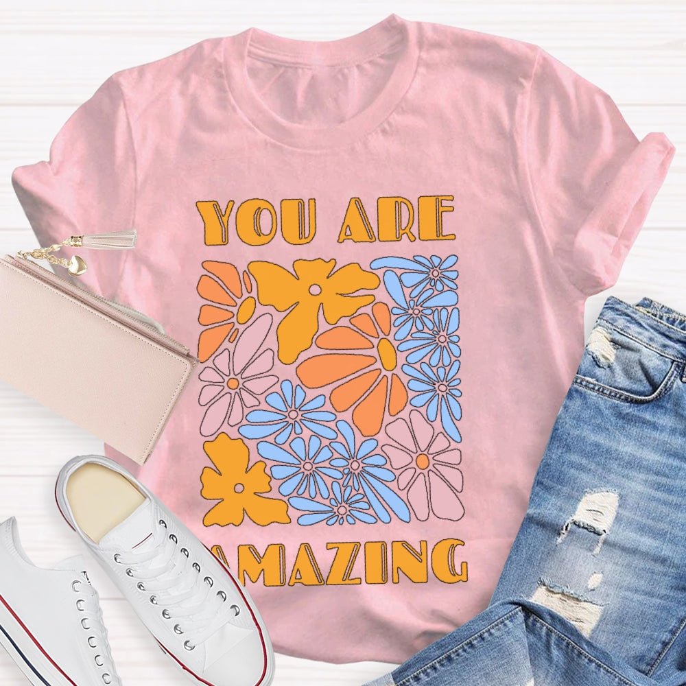 You Are Amazing Funny T-shirt