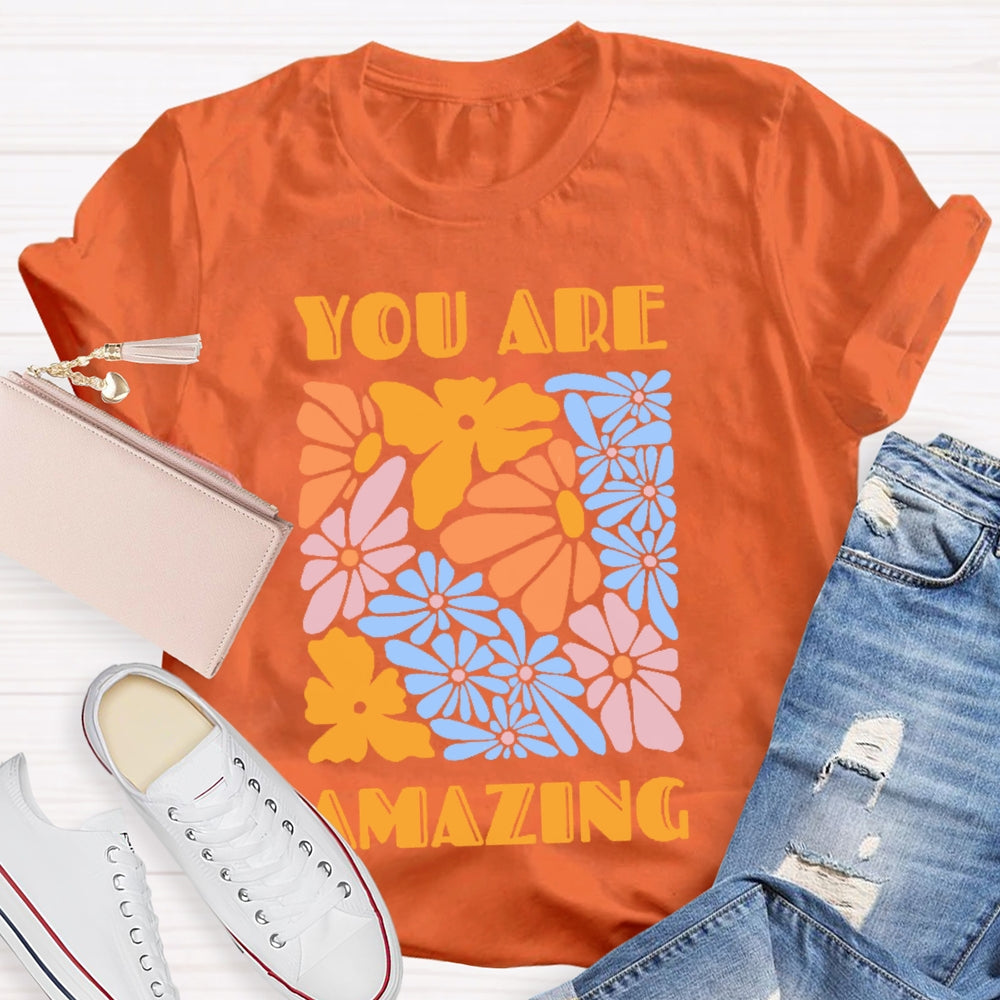 You Are Amazing Funny T-shirt