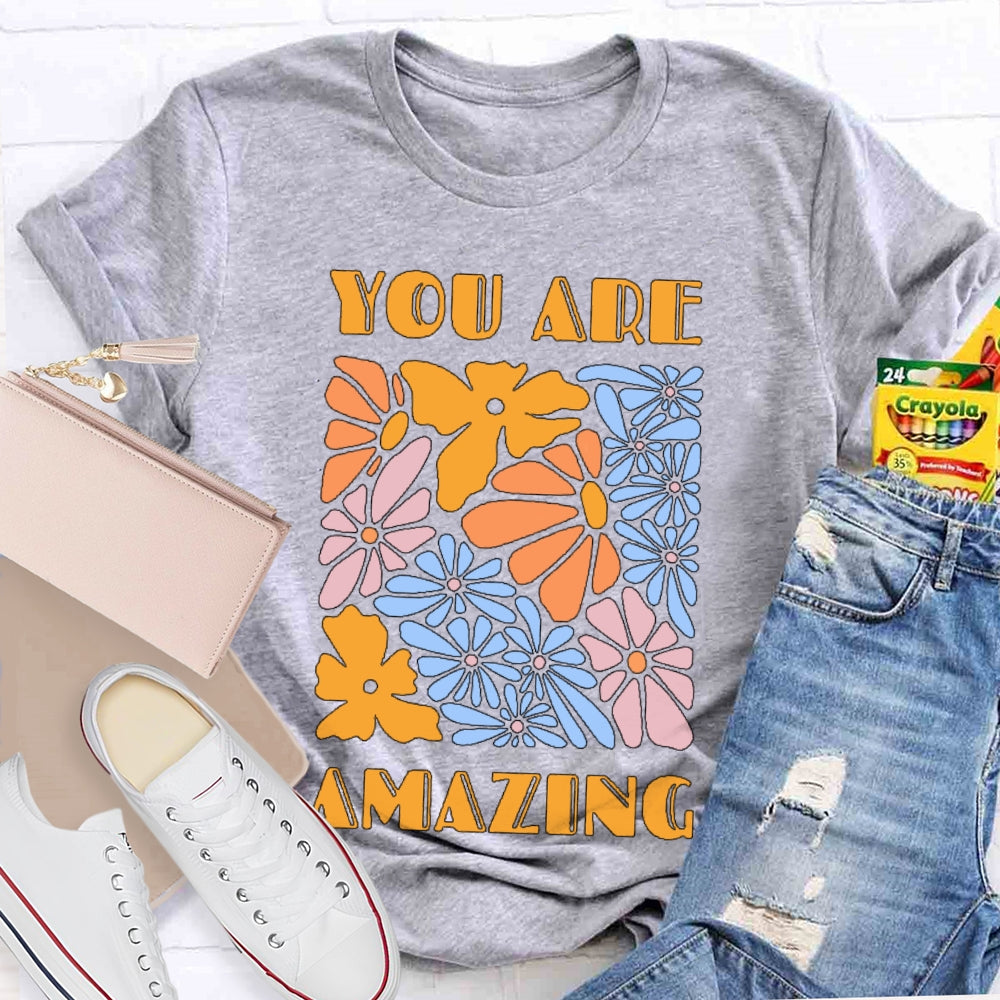 You Are Amazing Funny T-shirt