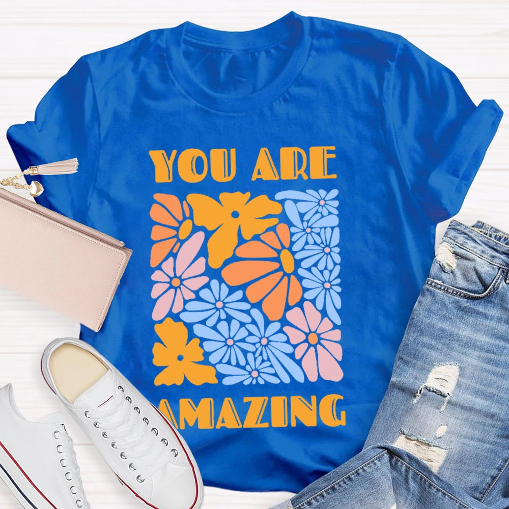 You Are Amazing Funny T-shirt