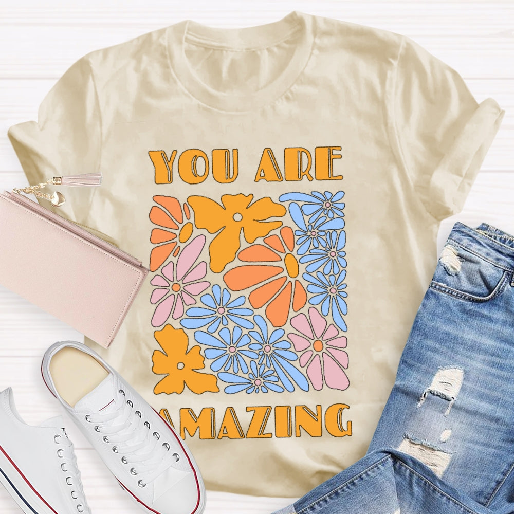 You Are Amazing Funny T-shirt
