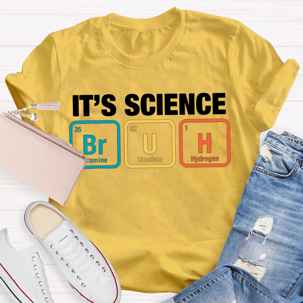 It'S Science Bromine Uranium Hydrogen Science Teacher T-shirt