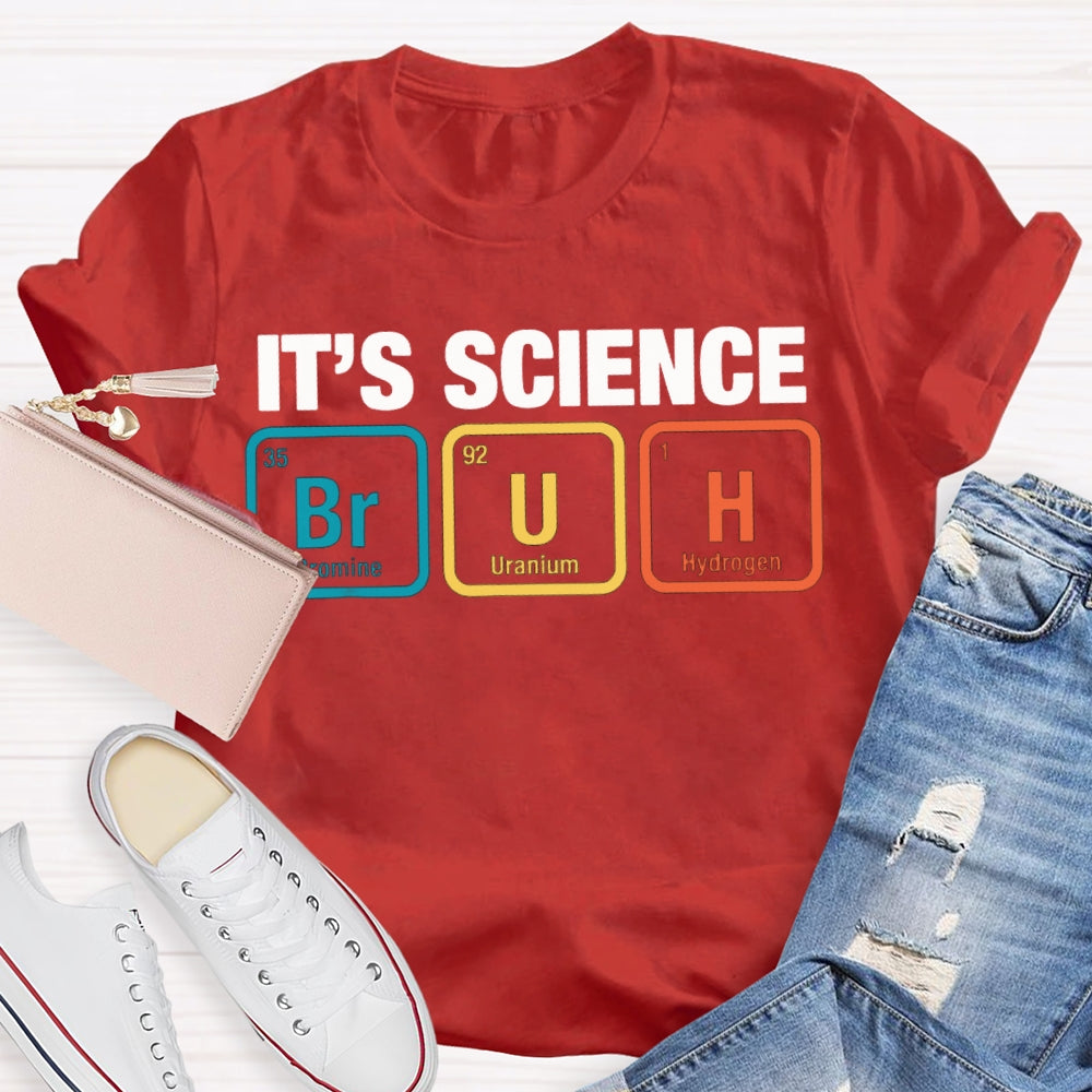 It'S Science Bromine Uranium Hydrogen Science Teacher T-shirt