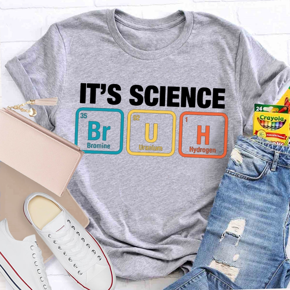 It'S Science Bromine Uranium Hydrogen Science Teacher T-shirt