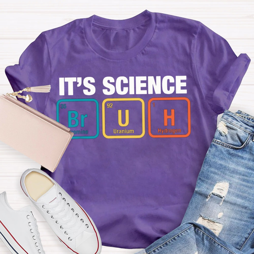 It'S Science Bromine Uranium Hydrogen Science Teacher T-shirt