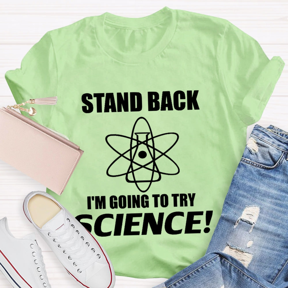 Stand Back I'M Going To Try Science Funny T-shirt