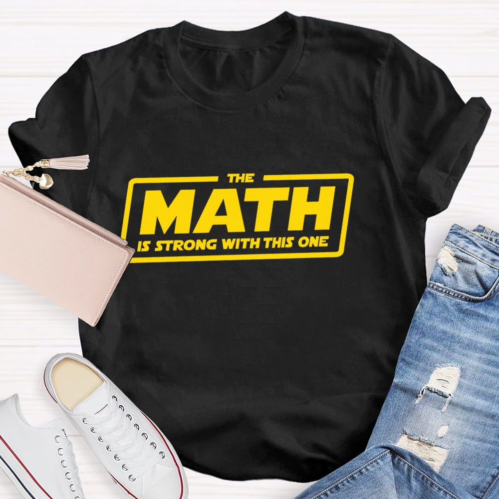 The Math Is Strong With This One T-shirt