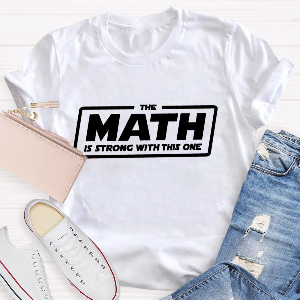 The Math Is Strong With This One T-shirt