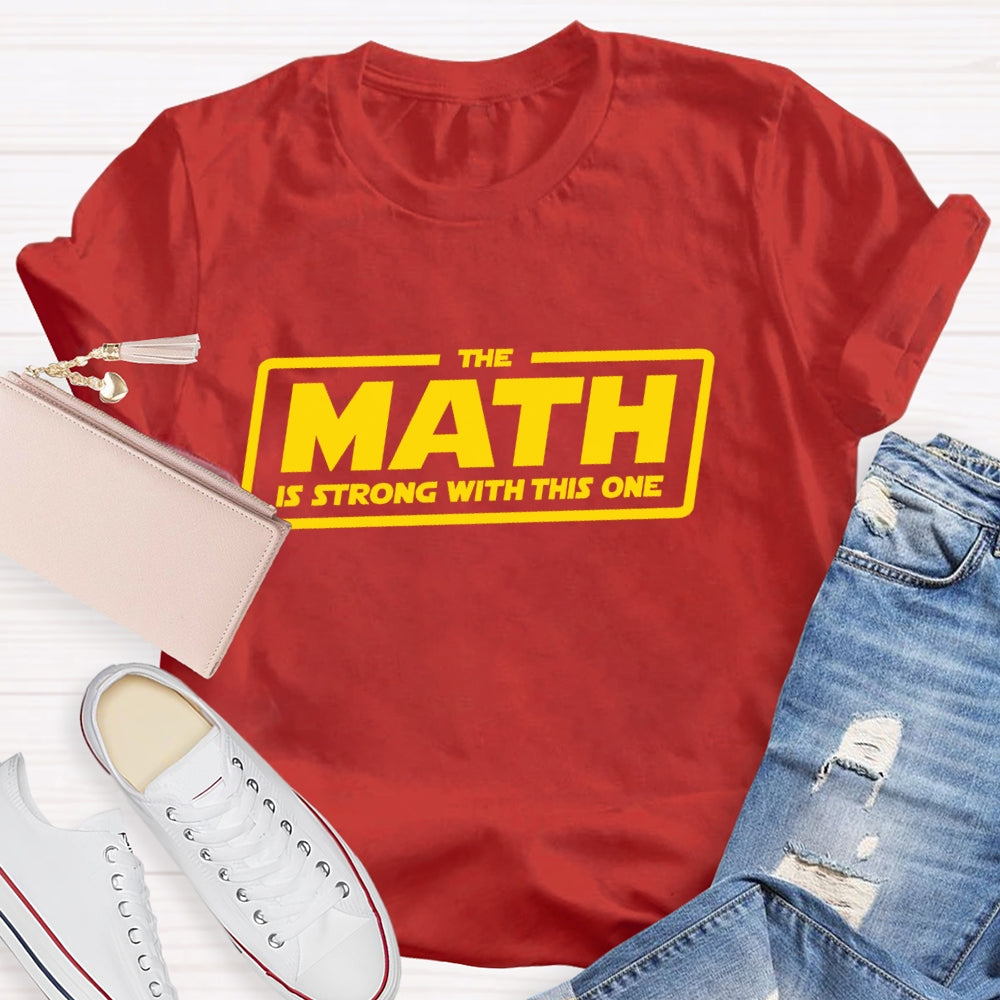 The Math Is Strong With This One T-shirt