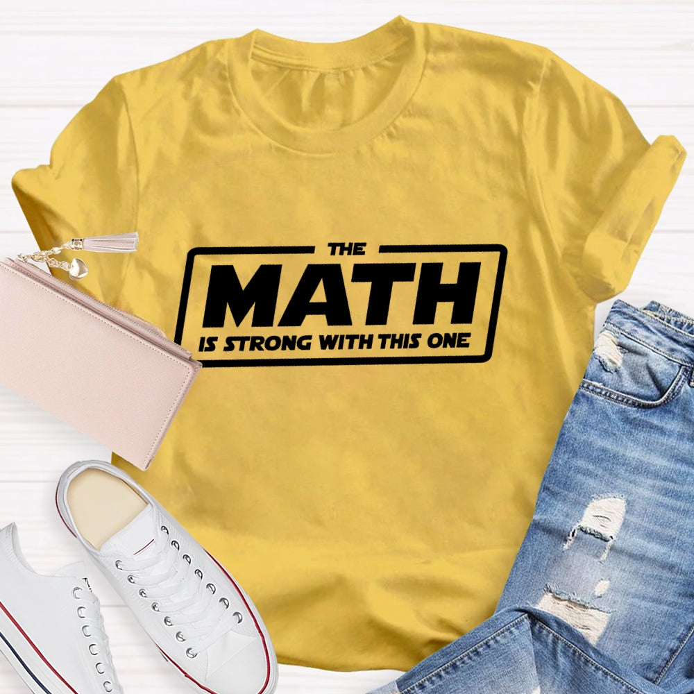 The Math Is Strong With This One T-shirt