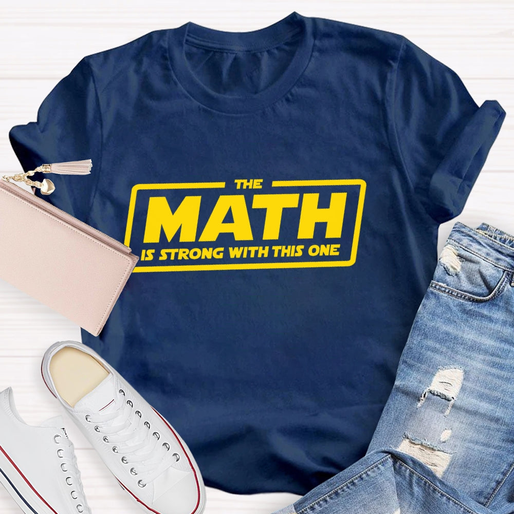 The Math Is Strong With This One T-shirt