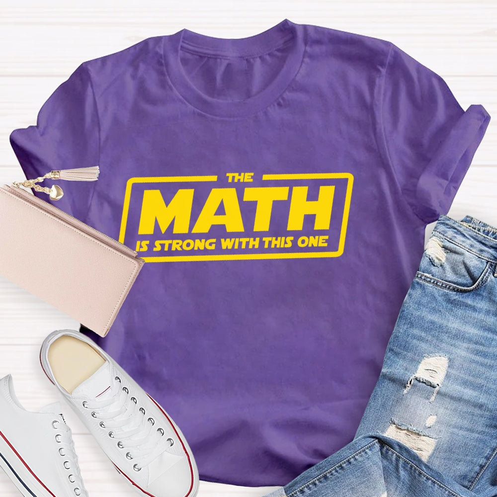 The Math Is Strong With This One T-shirt