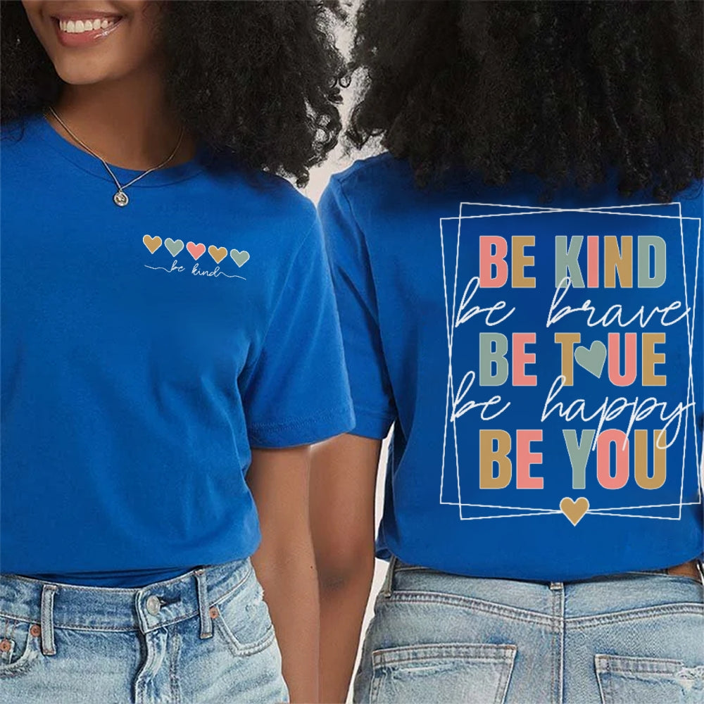 Be Kind Be Brave Be True Be Happy Be You Letters Double Printed T-shirt