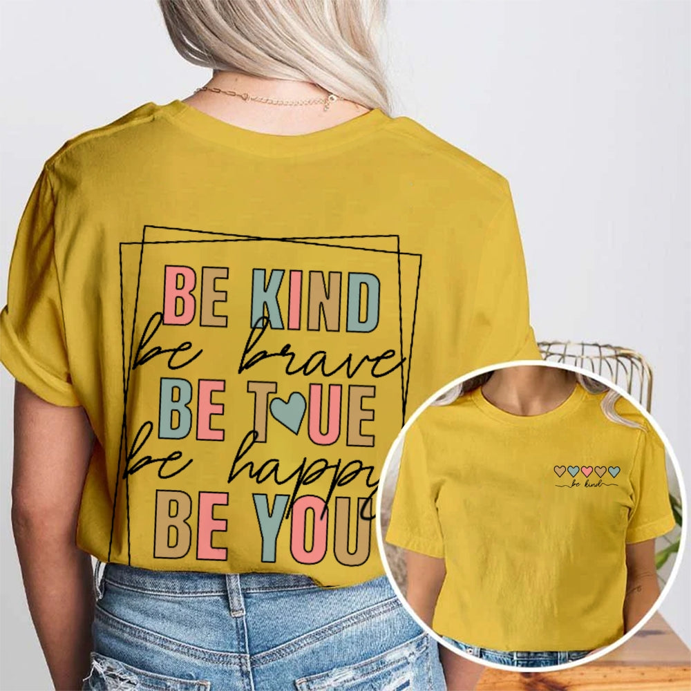 Be Kind Be Brave Be True Be Happy Be You Letters Double Printed T-shirt
