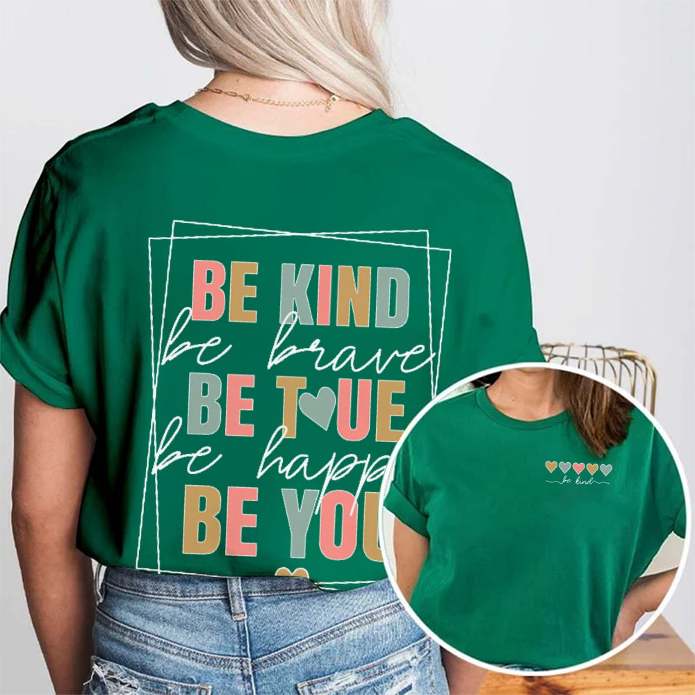Be Kind Be Brave Be True Be Happy Be You Letters Double Printed T-shirt
