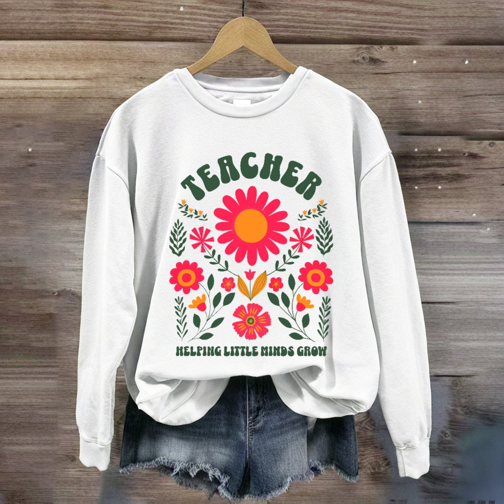 Floral Teacher Helping Little Minds Grow Sweatshirt