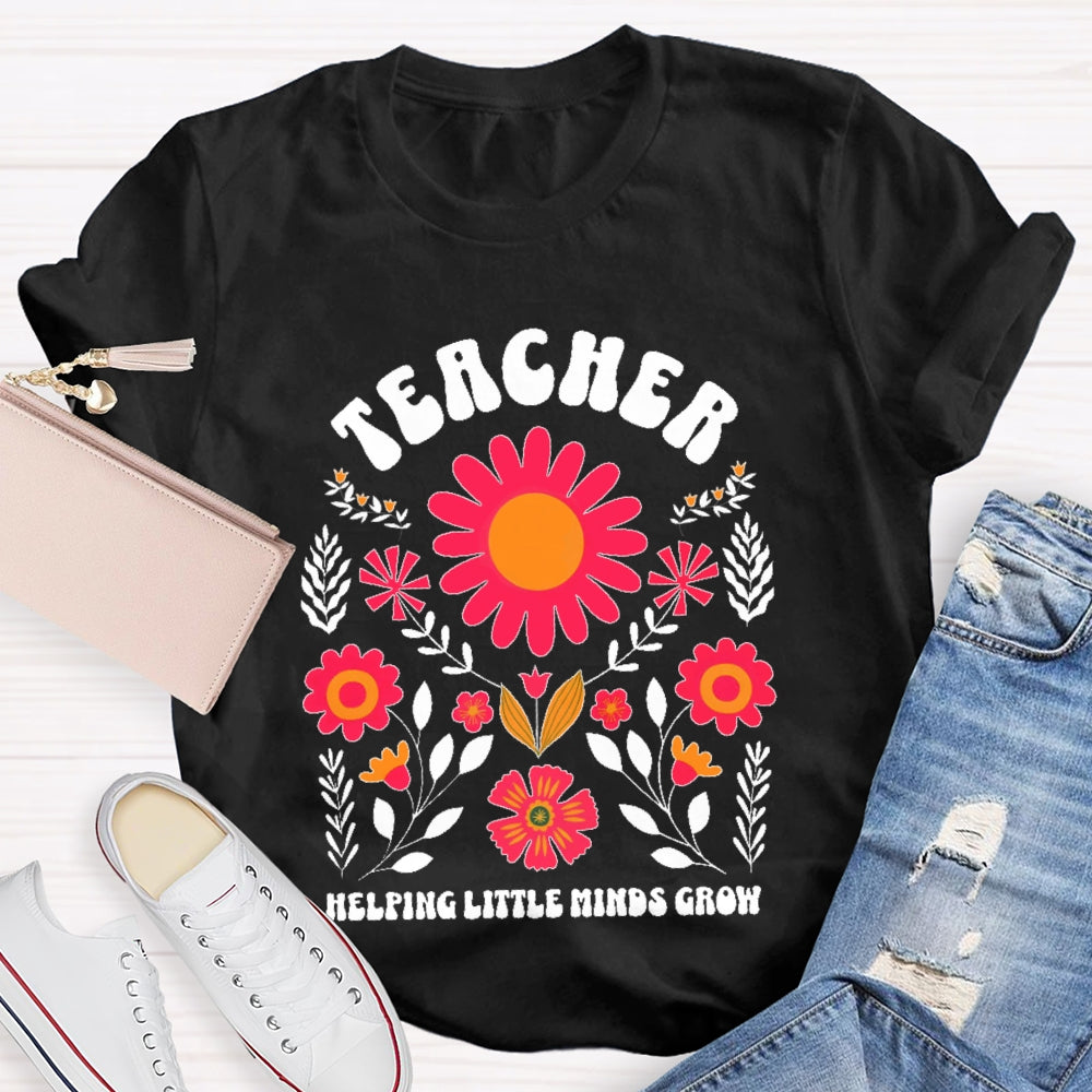 Teacher Helping Little Minds Grow Flowers  T-shirt