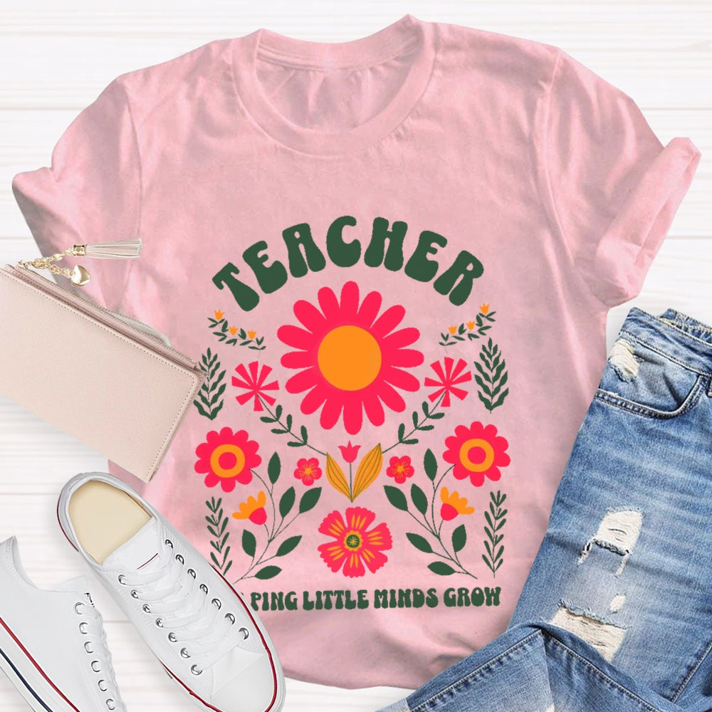 Teacher Helping Little Minds Grow Flowers  T-shirt