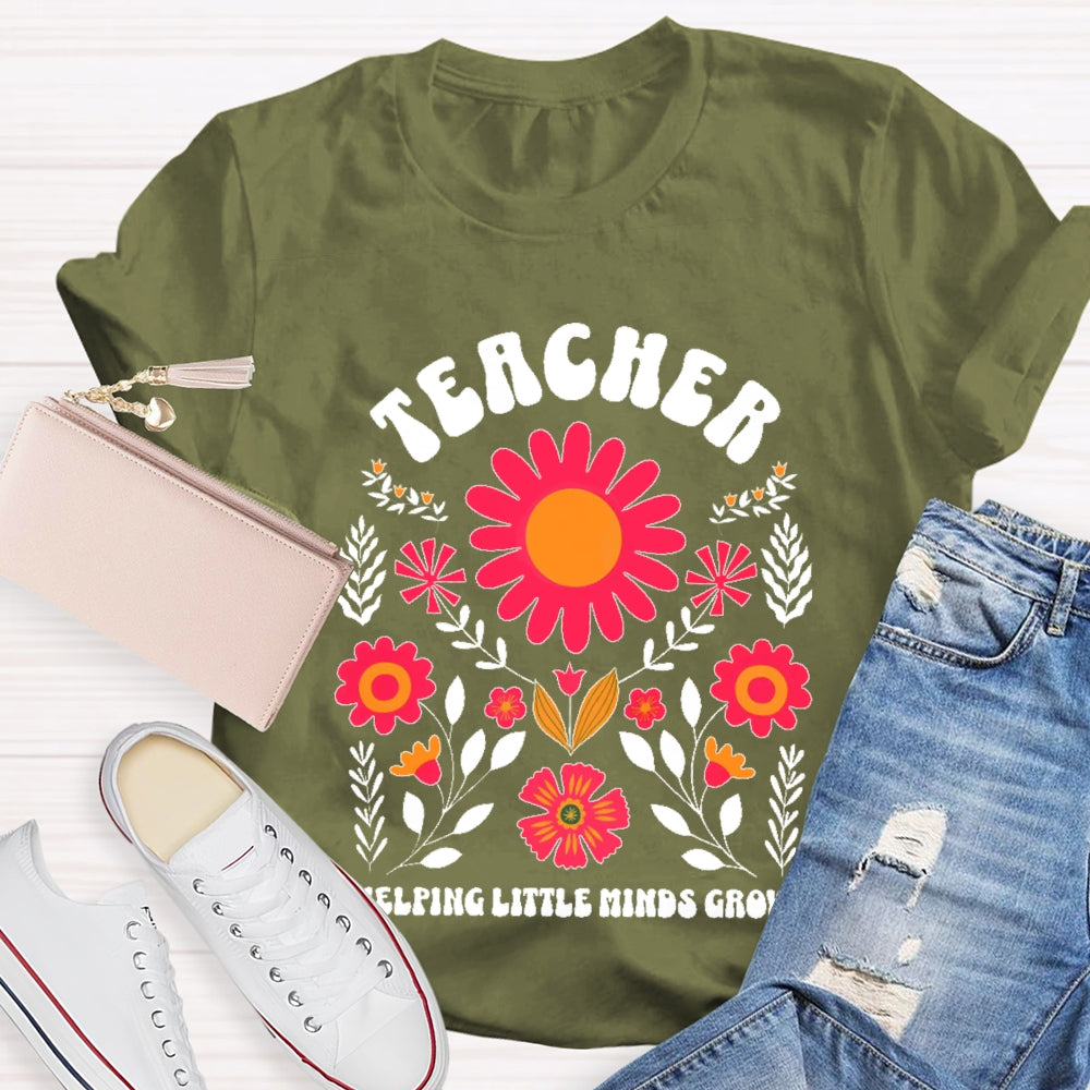 Teacher Helping Little Minds Grow Flowers  T-shirt