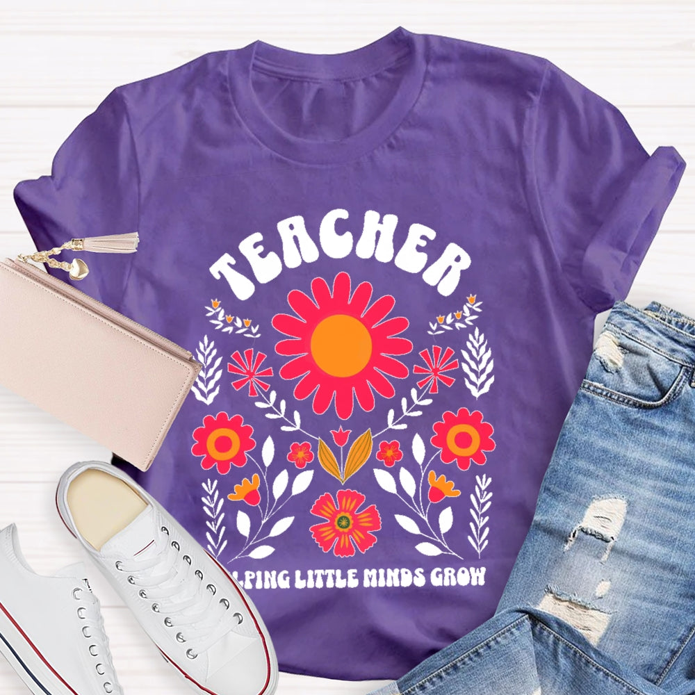 Teacher Helping Little Minds Grow Flowers  T-shirt