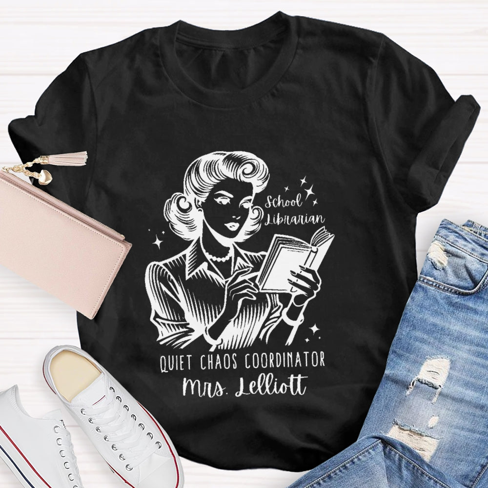 Personalized Name School Librarian Quiet Chaos Coordinator T-shirt