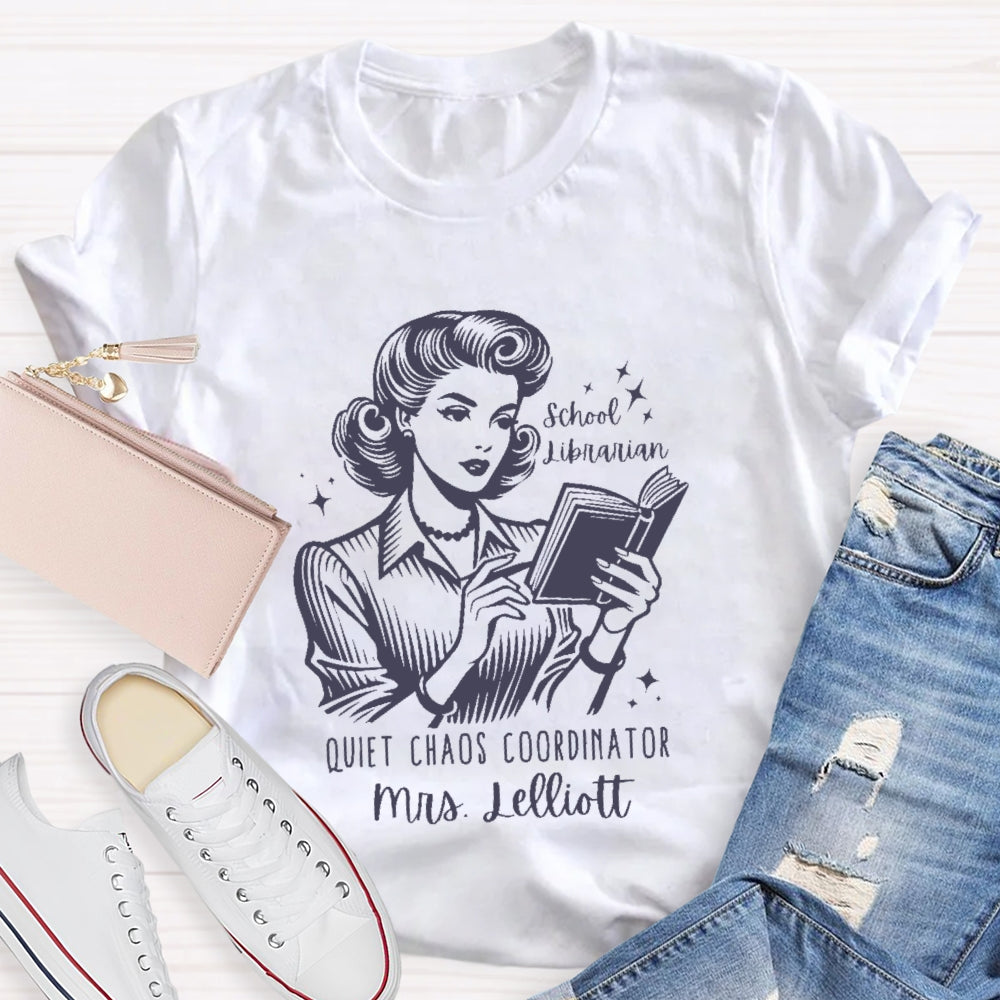 Personalized Name School Librarian Quiet Chaos Coordinator T-shirt