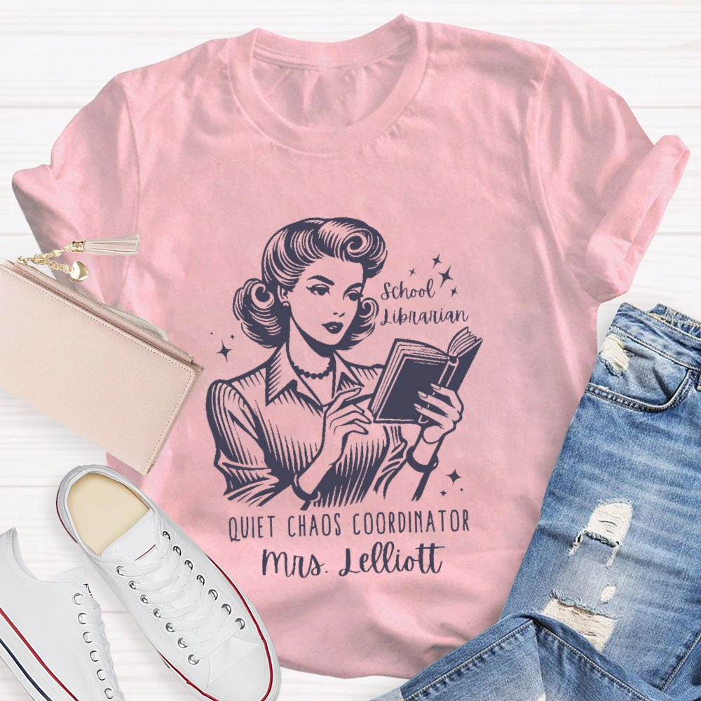 Personalized Name School Librarian Quiet Chaos Coordinator T-shirt