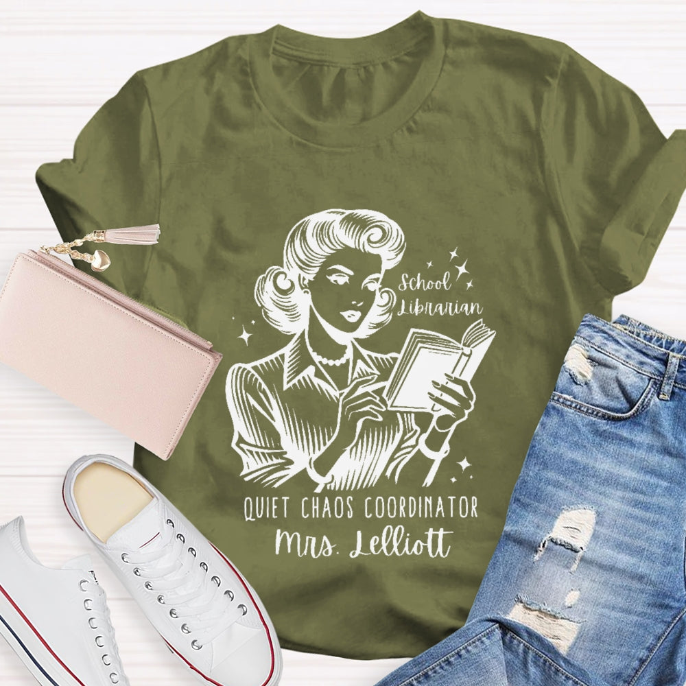 Personalized Name School Librarian Quiet Chaos Coordinator T-shirt