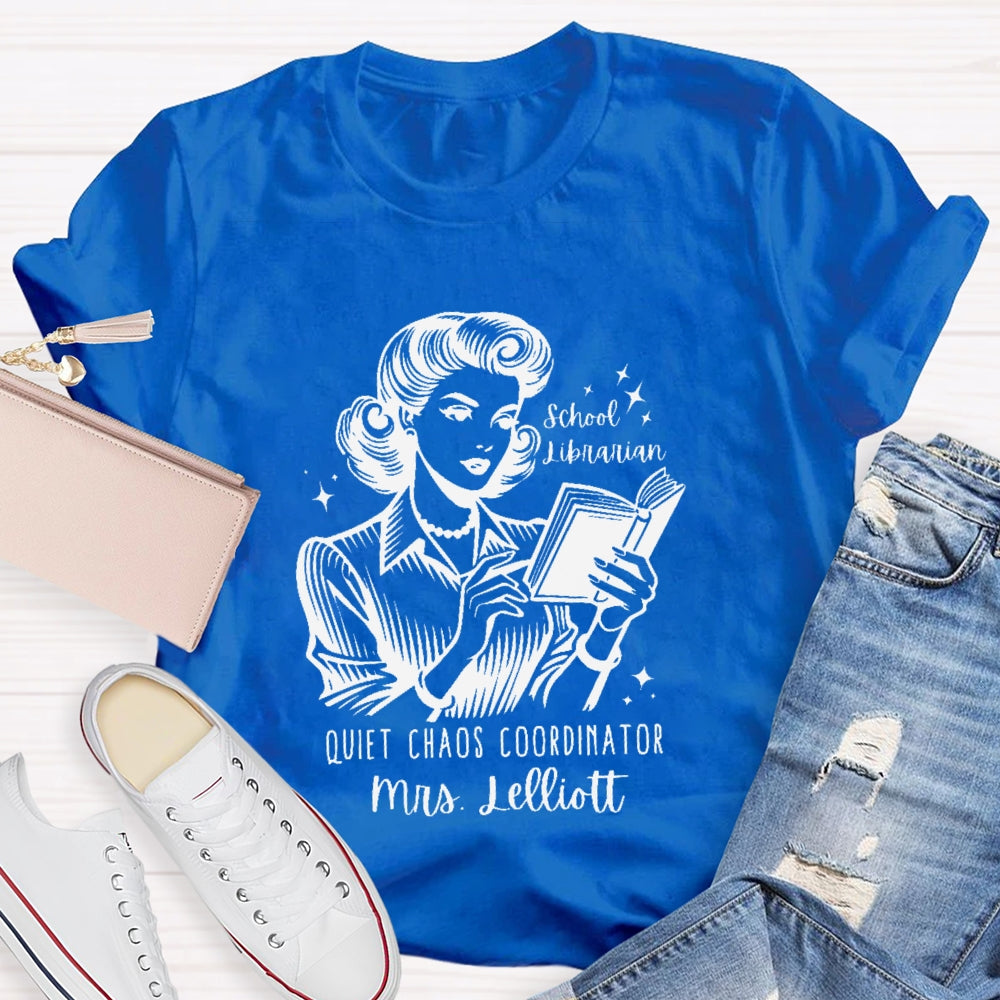 Personalized Name School Librarian Quiet Chaos Coordinator T-shirt