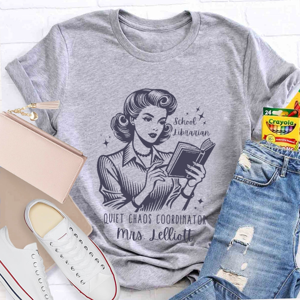 Personalized Name School Librarian Quiet Chaos Coordinator T-shirt