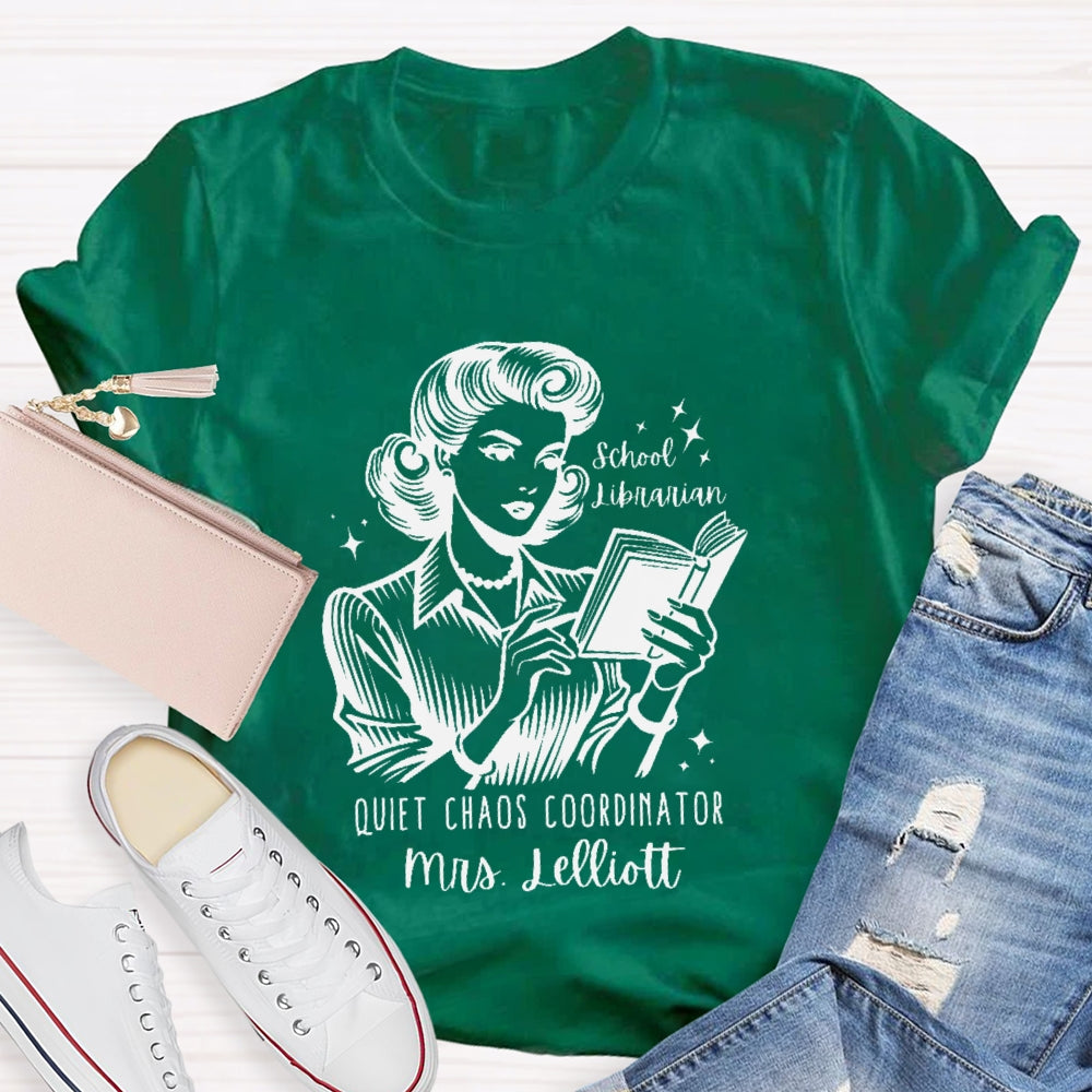 Personalized Name School Librarian Quiet Chaos Coordinator T-shirt