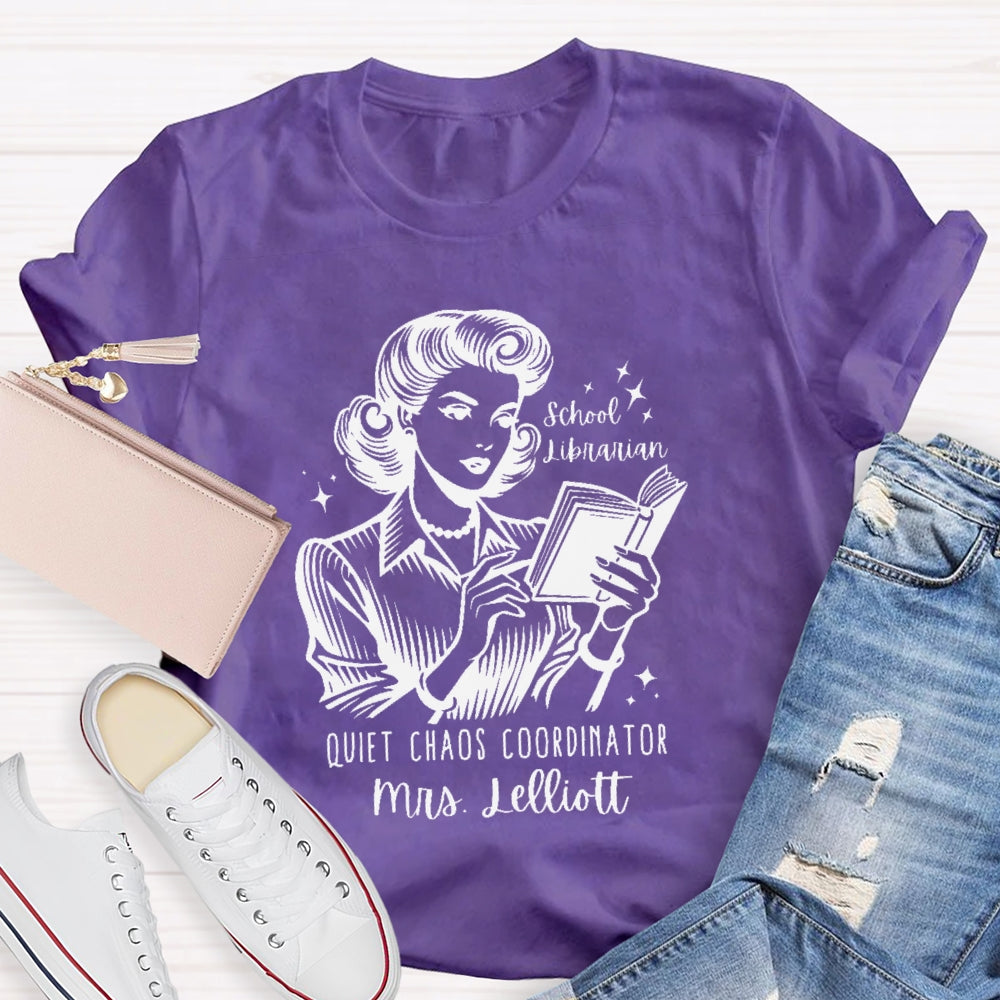 Personalized Name School Librarian Quiet Chaos Coordinator T-shirt