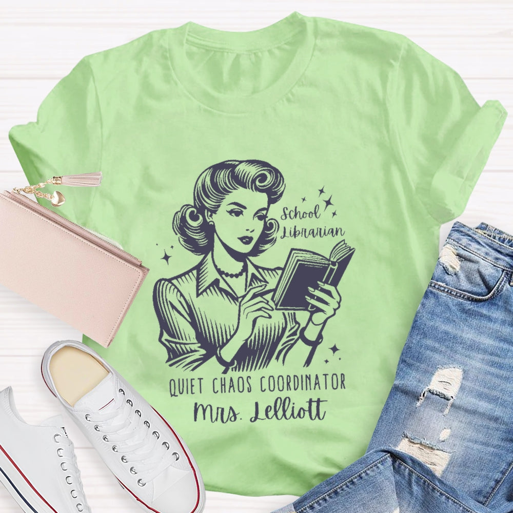 Personalized Name School Librarian Quiet Chaos Coordinator T-shirt