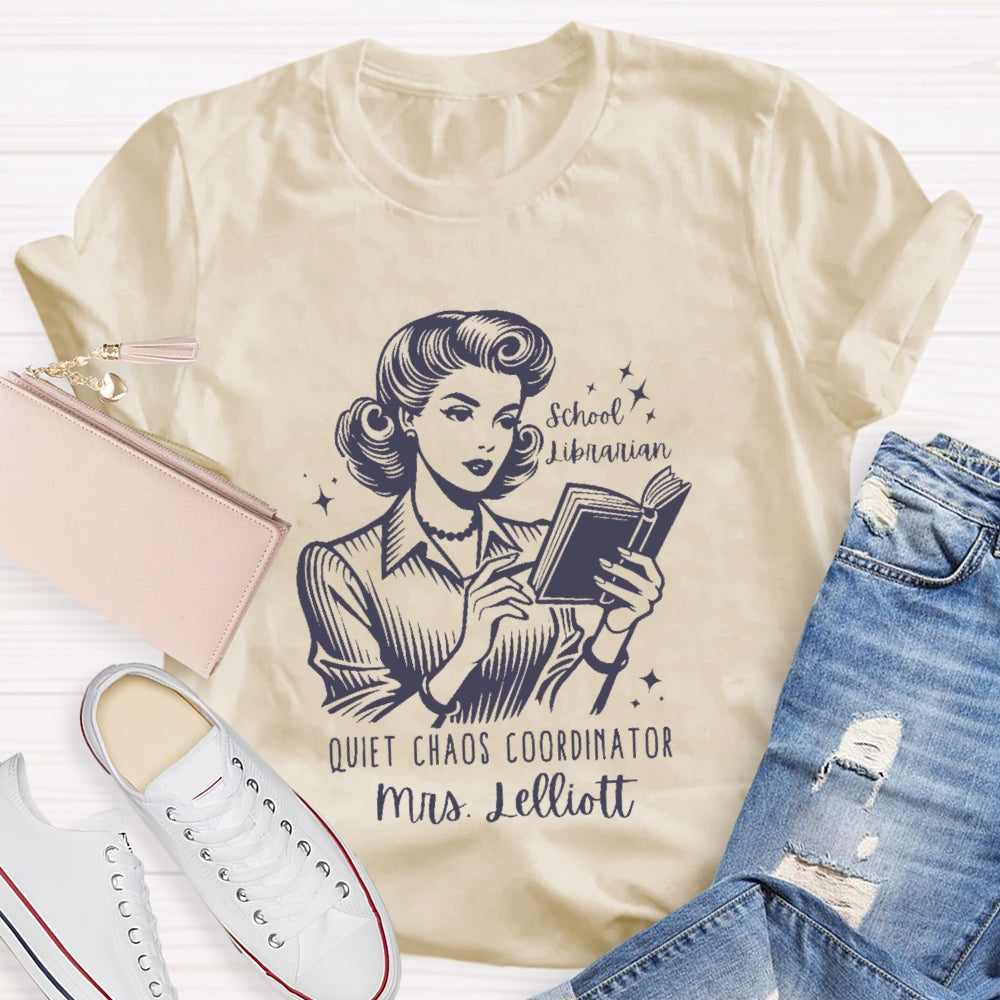 Personalized Name School Librarian Quiet Chaos Coordinator T-shirt