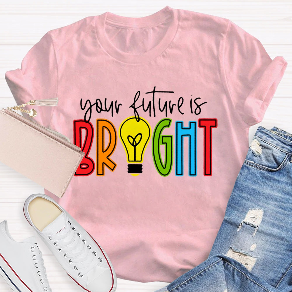 Your Future Is Bright T-shirt