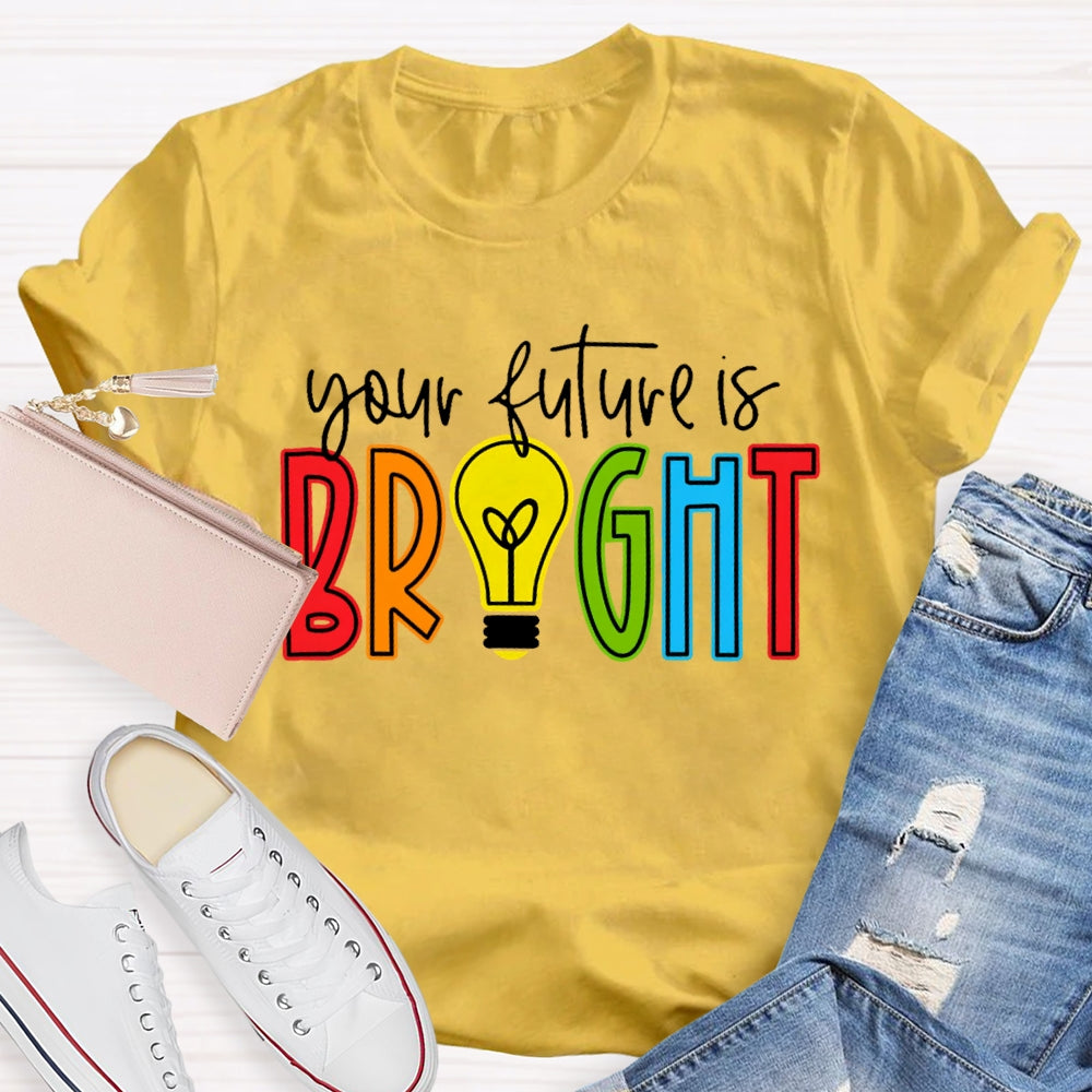 Your Future Is Bright T-shirt