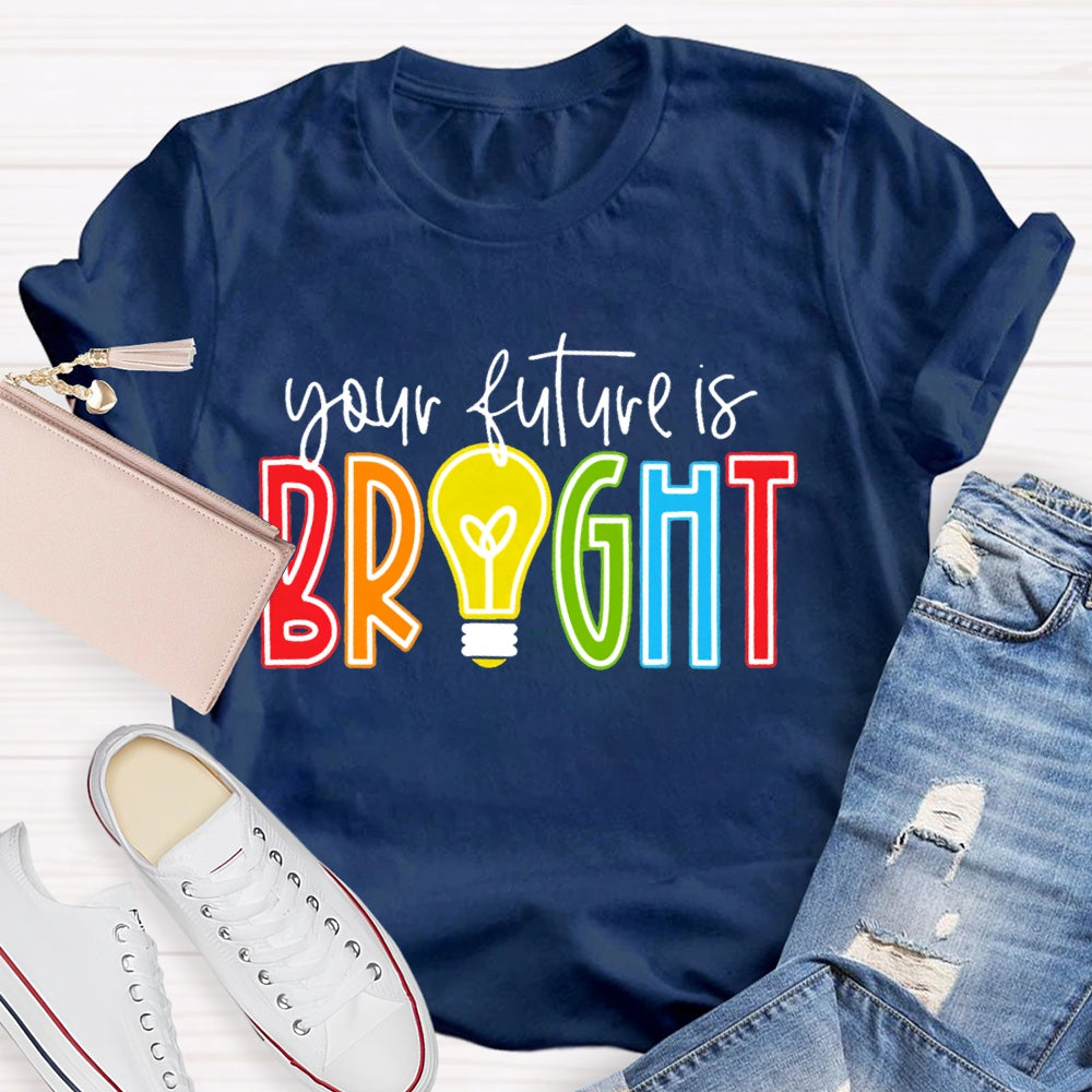 Your Future Is Bright T-shirt