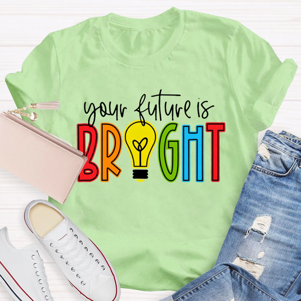 Your Future Is Bright T-shirt