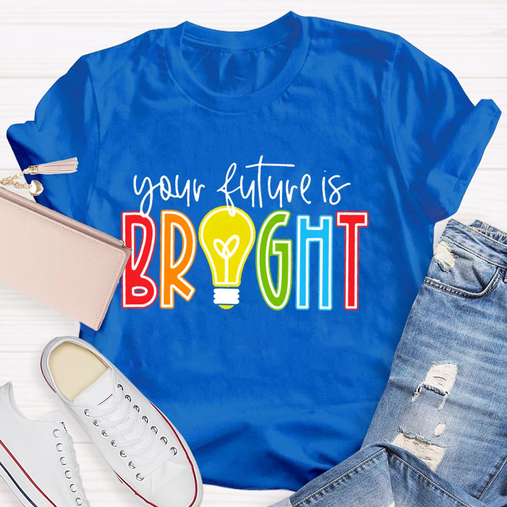 Your Future Is Bright T-shirt
