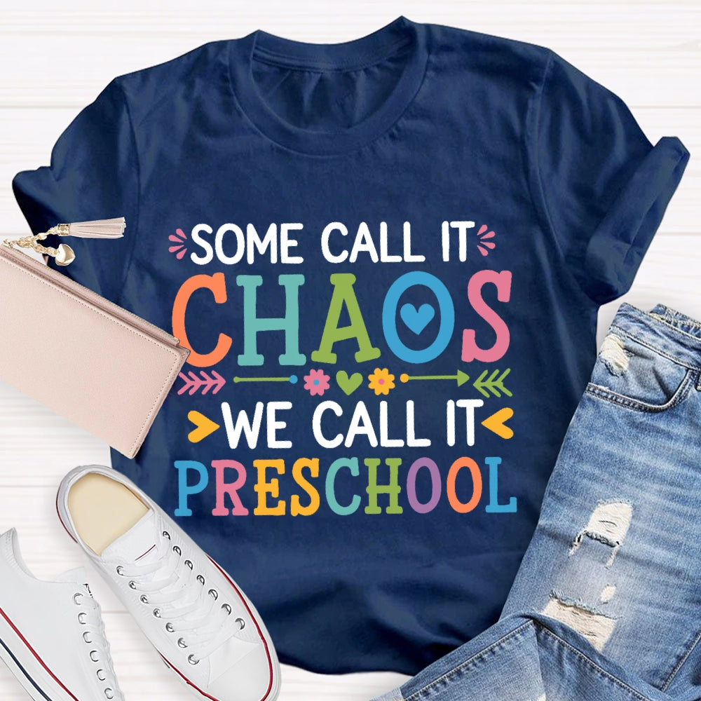 Personalized Grade Some Call It Chaos We Call It Preschool T-shirt