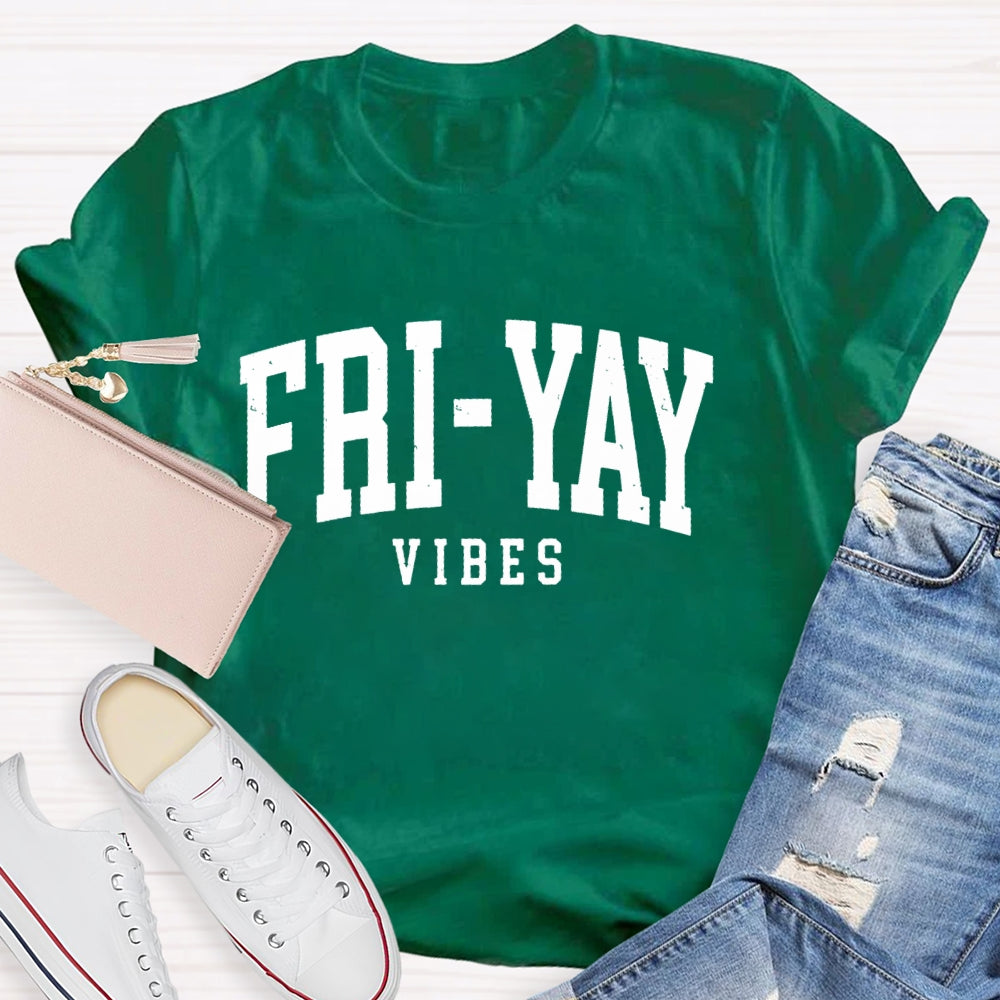 Fri-Yay Vibes Happy Friday Funny T-shirt