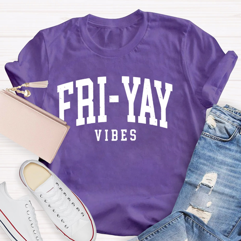 Fri-Yay Vibes Happy Friday Funny T-shirt