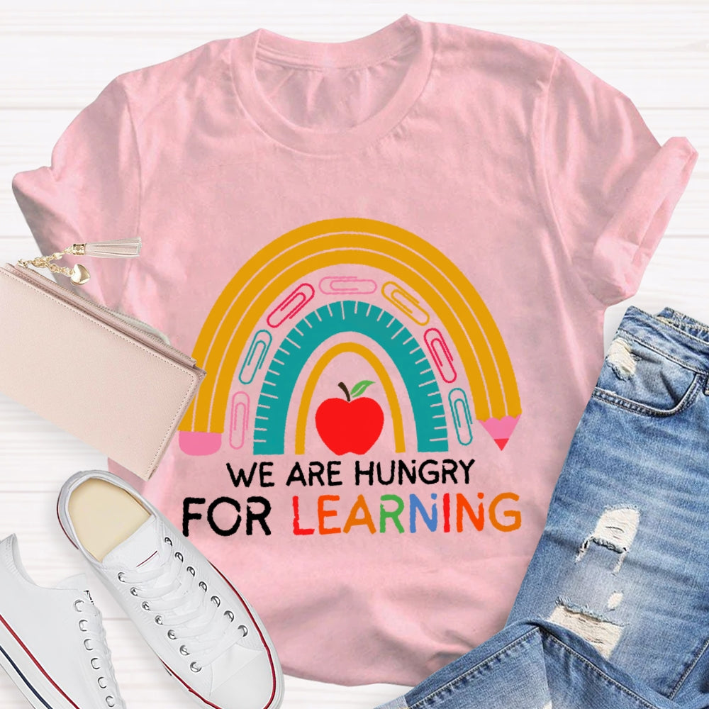 We Are Hungry For Learning Funny T-shirt