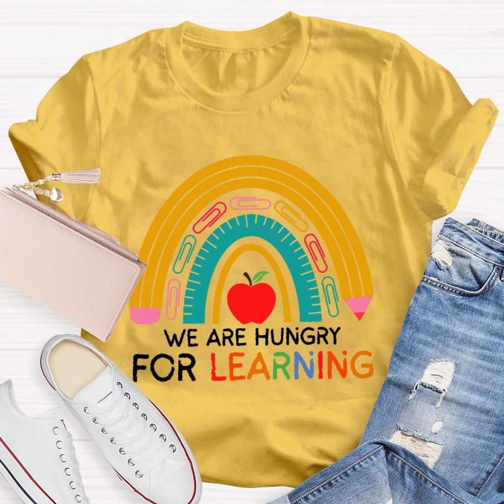 We Are Hungry For Learning Funny T-shirt