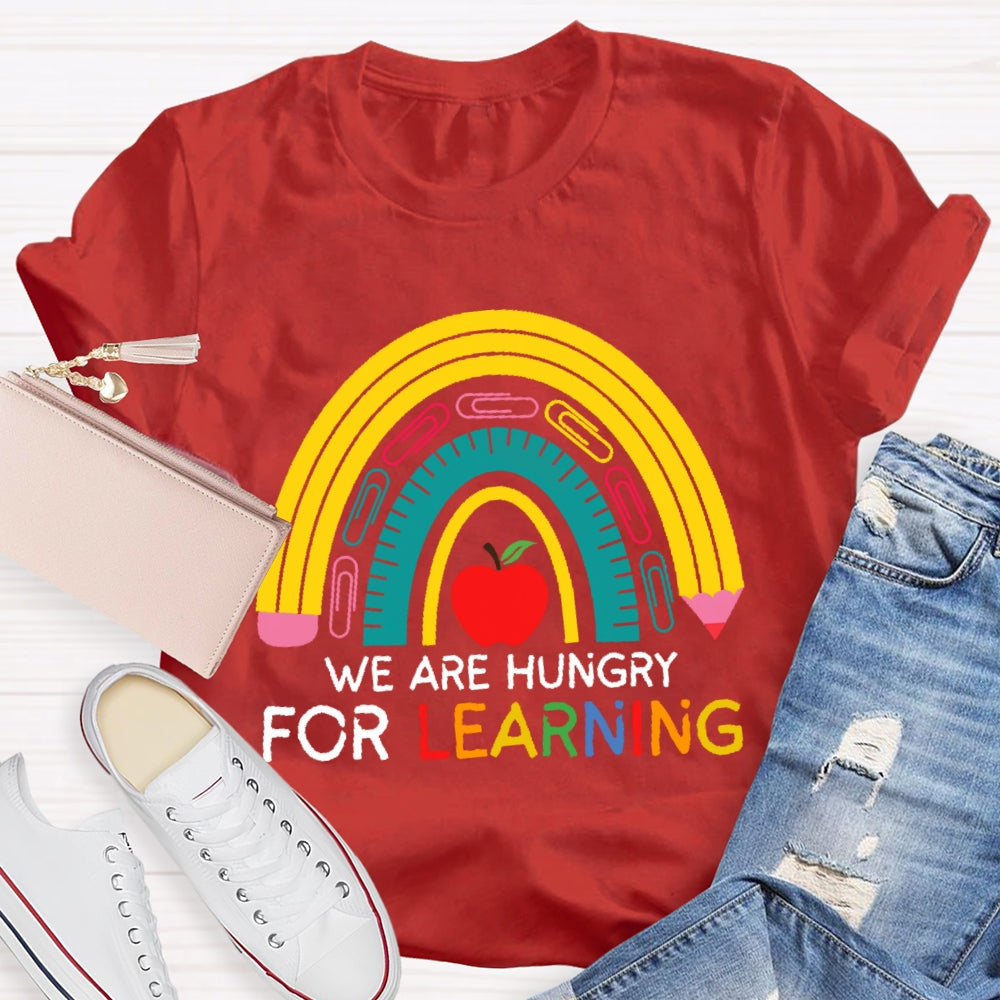 We Are Hungry For Learning Funny T-shirt