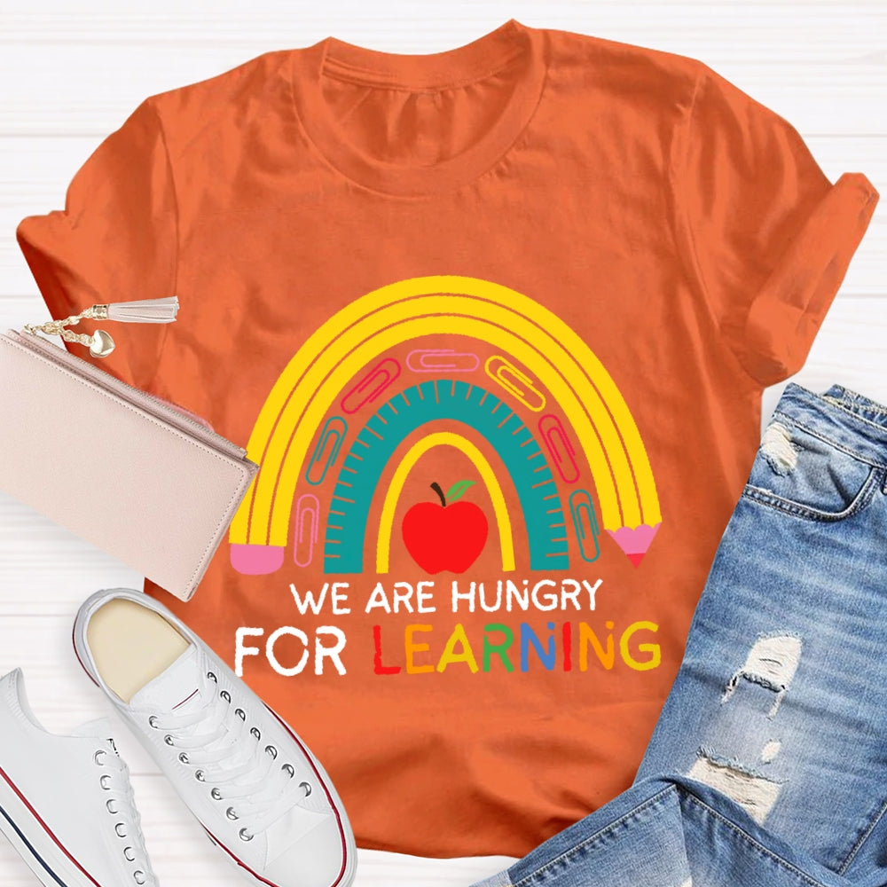 We Are Hungry For Learning Funny T-shirt