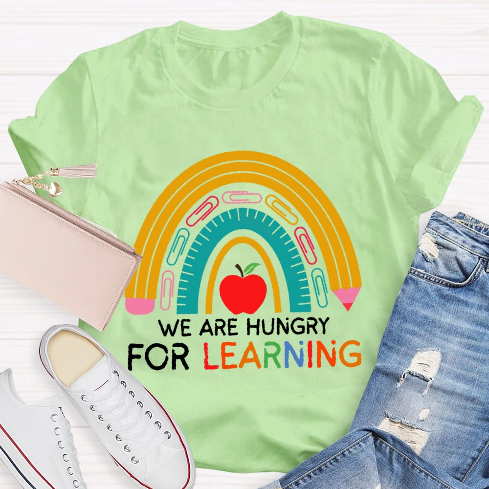 We Are Hungry For Learning Funny T-shirt