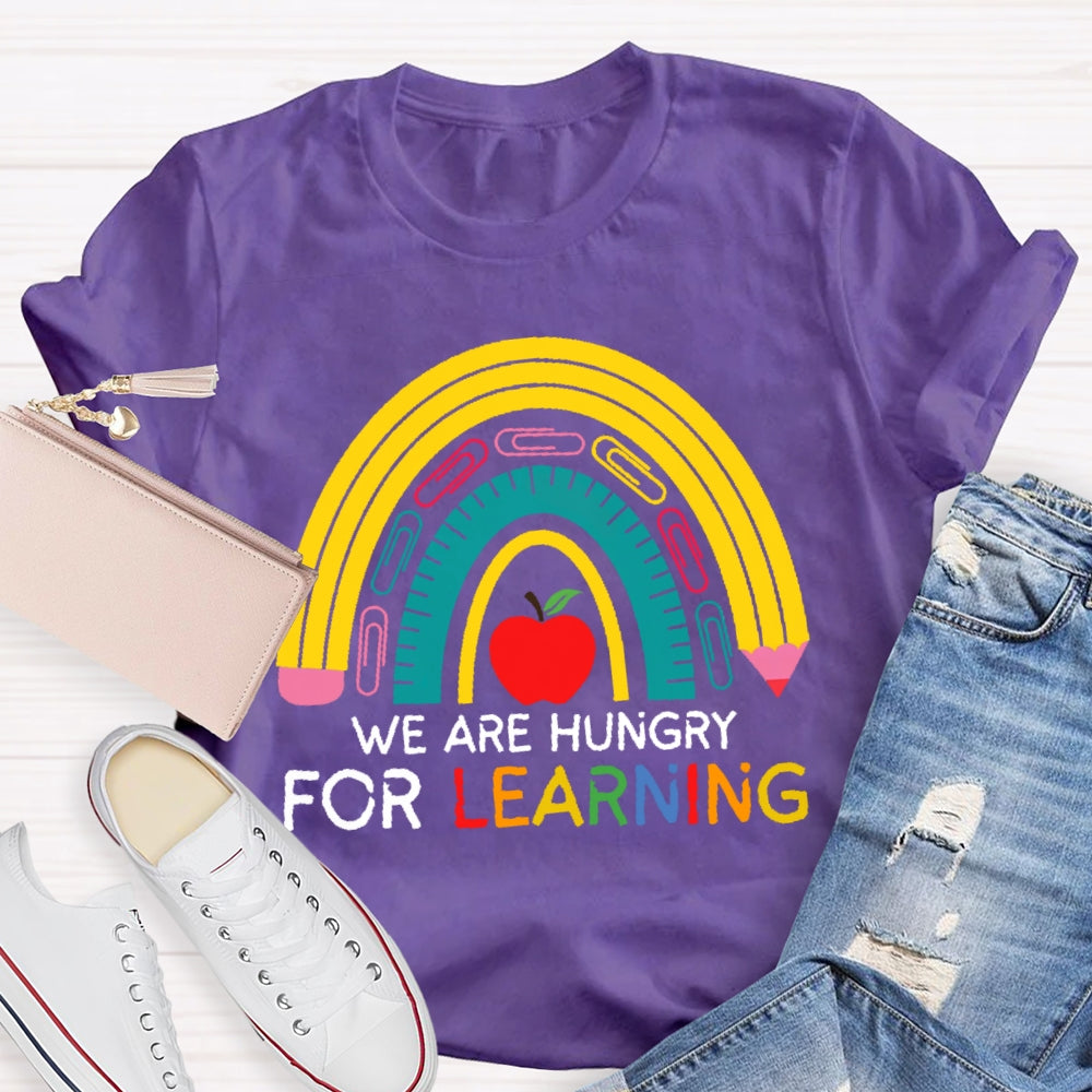 We Are Hungry For Learning Funny T-shirt